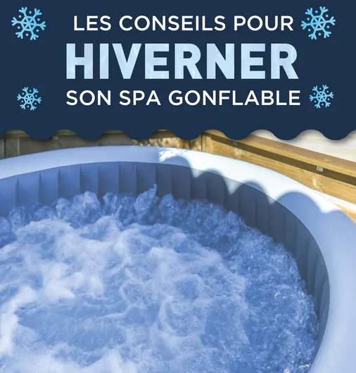 Comment hiverner son spa gonflable ?